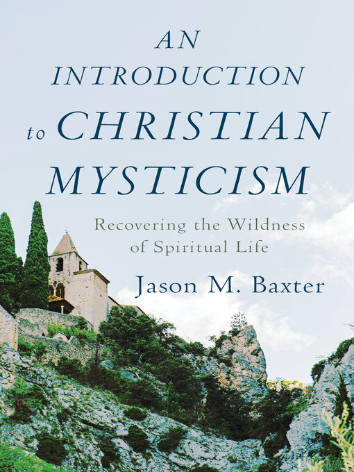 Title details for An Introduction to Christian Mysticism by Jason M. Baxter - Available